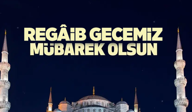 Regâib gecemiz mübarek olsun!