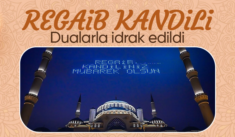 Regaib Kandili idrak edildi