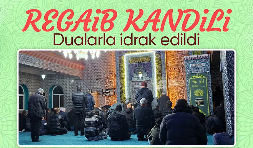 Regaib Kandili idrak edildi