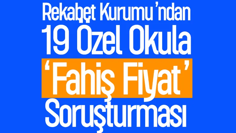 Rekabet Kurumu'ndan 19 özel okula soruşturma