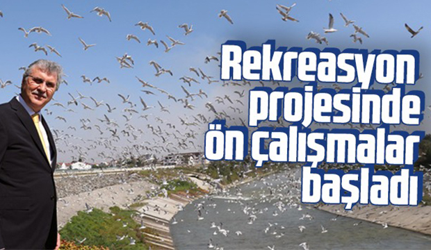Rekreasyon projesinde ön çalışmalar başladı