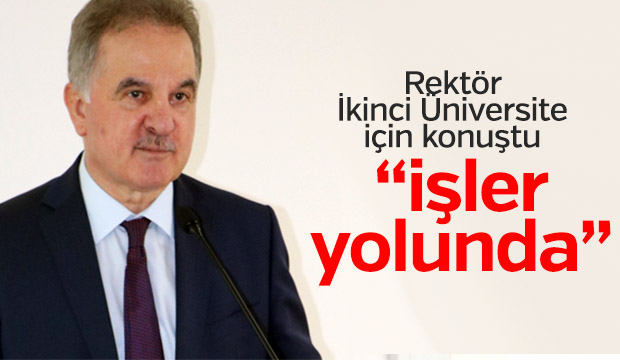 Rektör ikinci üniversite için konuştu