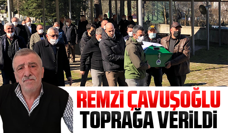 Remzi Çavuşoğlu toprağa verildi