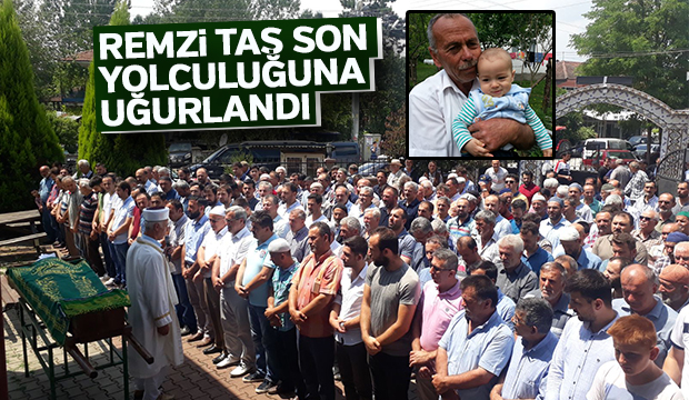 REMZi TAŞ SON YOLCULUĞUNA UĞURLANDI 