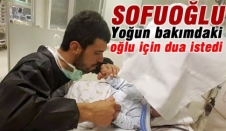 Sofuoğlu, yoğun bakımdaki bebeği için dua istedi