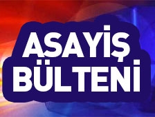 Asayiş bülteni haberleri