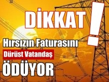 DİKKAT! Kaçak Kullananların Faturasını ÖDÜYORUZ