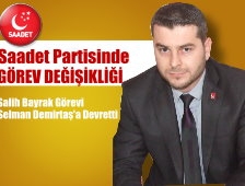 Saadet Partisinde Görev Değişikliği
