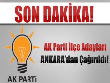 Ak Parti İlçe Başkan Adayları Ankara’ya Çağırıldı.