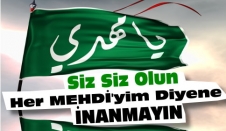 Sahte Mehdilere İnanmayın