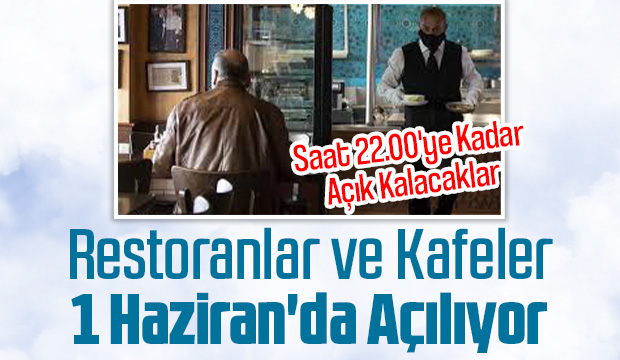 Restoranlar ve kafeler 1 Haziranda açılıyor