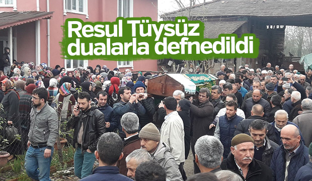Resul Tüysüz Defnedildi