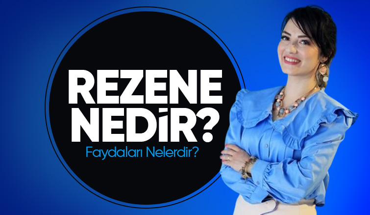 Rezene Nedir? Faydaları Nelerdir?