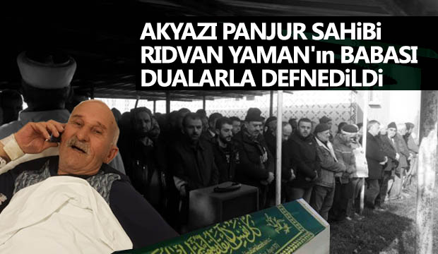 Rıdvan Yaman ın Babası Dualarla Defnedildi