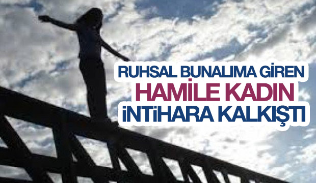 Ruhsal Bunalıma Giren Hamile Kadın İntihara Kalkıştı