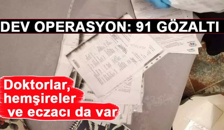 Rüşvetle sağlık raporu vermişler: 91 gözaltı