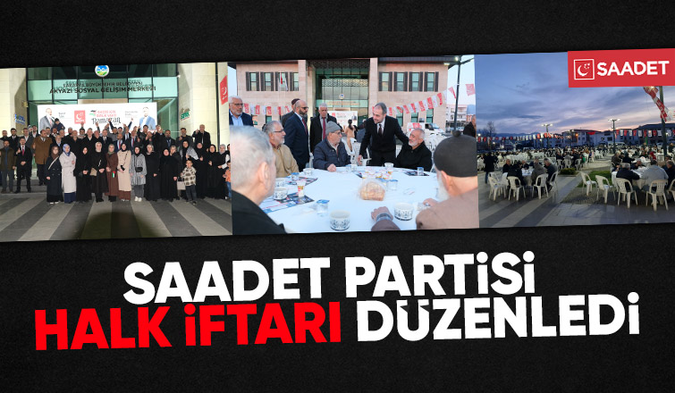 Saadet Partisi Akyazı'da iftar programı düzenledi