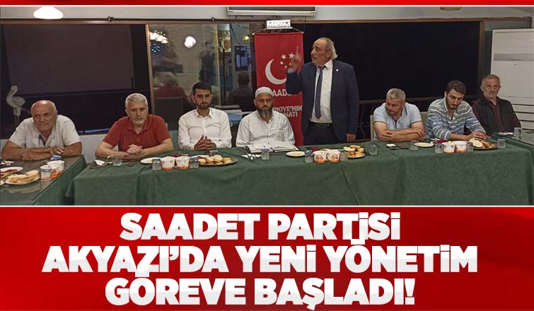 Saadet Partisi Akyazı Yönetimi toplandı