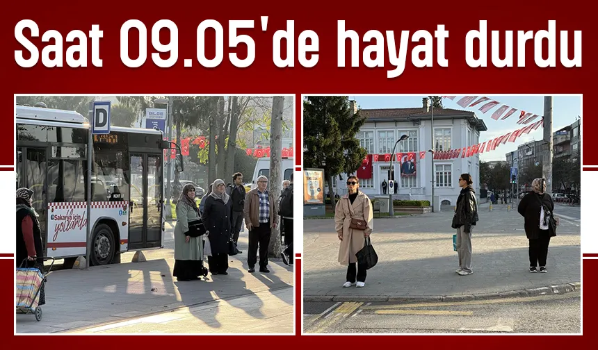 Saat 09.05'de Sakarya'da hayat durdu