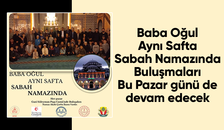 Sabah namazında baba oğul aynı safta buluşmaları sürüyor