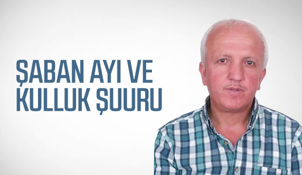 ŞABAN AYI VE KULLUK ŞUURU