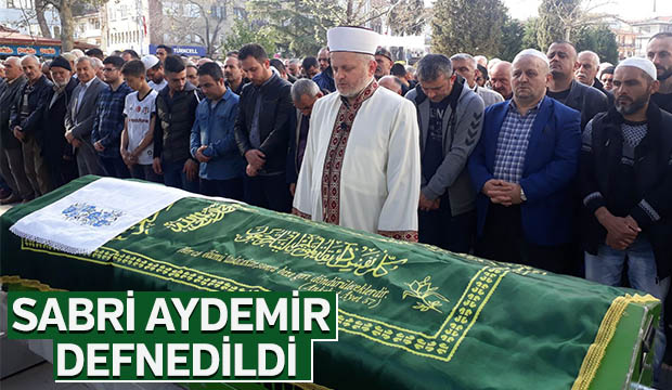 SABRİ AYDEMİR DEFNEDİLDİ