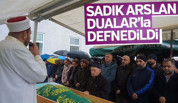 Sadık Arslan Defnedildi