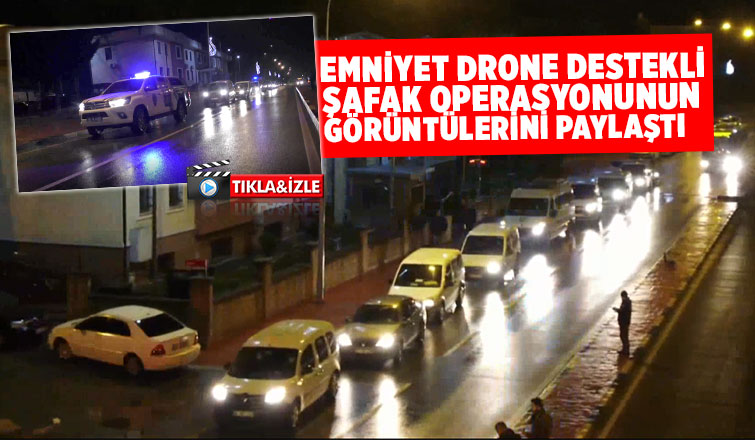 Şafak vakti drone destekli operasyon