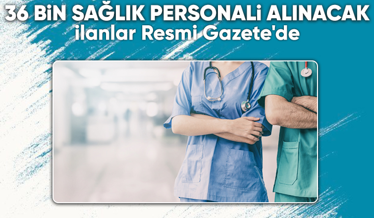 Sağlık Bakanlığı'na 36 bin sözleşmeli personel alınacak