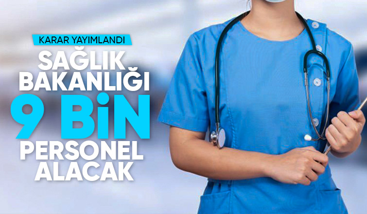 Sağlık Bakanlığı'na 9 bin sözleşmeli personel alınacak
