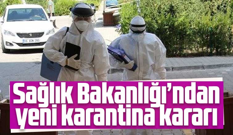 Sağlık Bakanlığı’ndan yeni karantina kararı