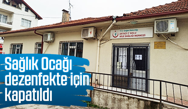 Sağlık Ocağı Dezenfekte için kapatıldı