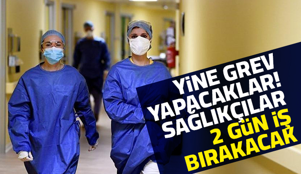 Sağlıkçılar 2 gün iş bırakacak