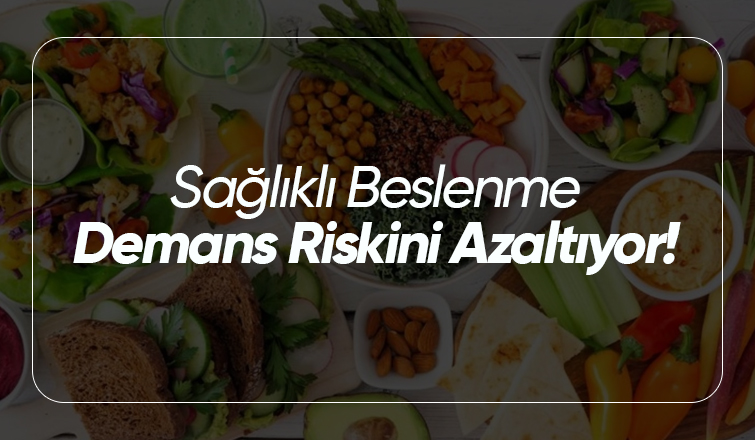 Sağlıklı Beslenme Demans Riskini Azaltıyor!