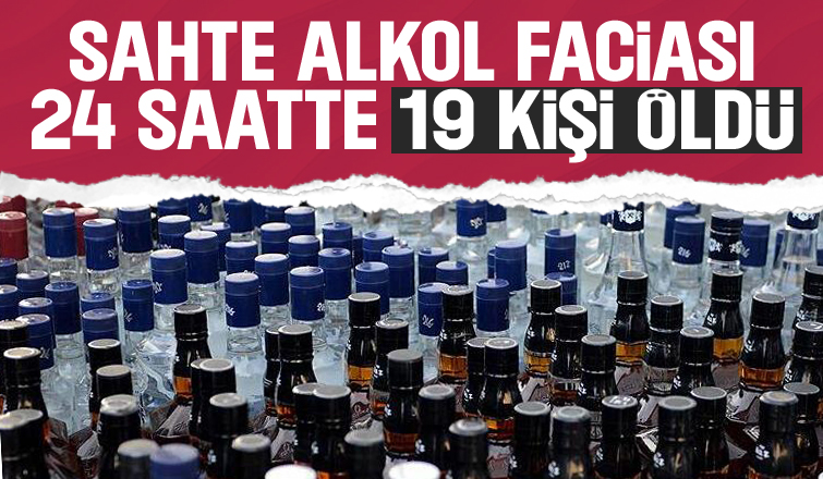 Sahte alkolden son 24 saatte 19 kişi öldü