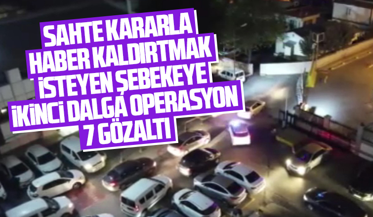 Sahte mahkeme kararlarını para karşılığı satan şebeke çökertildi