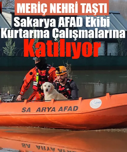 Sakarya AFAD ekibi taşının yaşanan Edirne'de