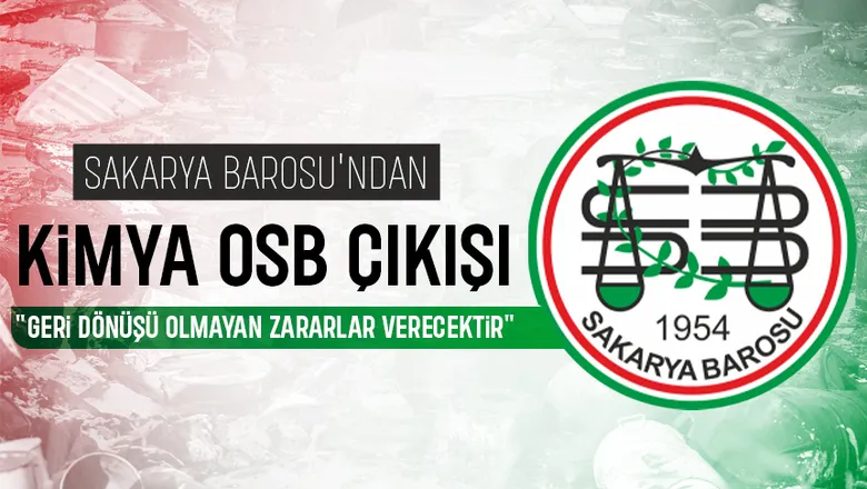 Sakarya Barosu'ndan kimya OSB çıkışı