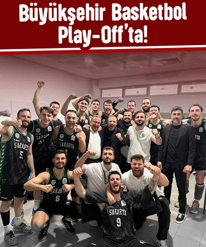Sakarya Büyükşehir Basketbol Play Off'ta