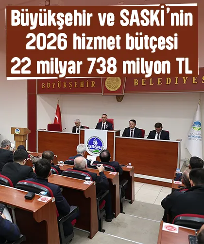 Sakarya Büyükşehir'in 2026 bütçesi belli oldu