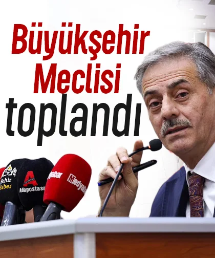 Sakarya Büyükşehir Meclisi toplandı