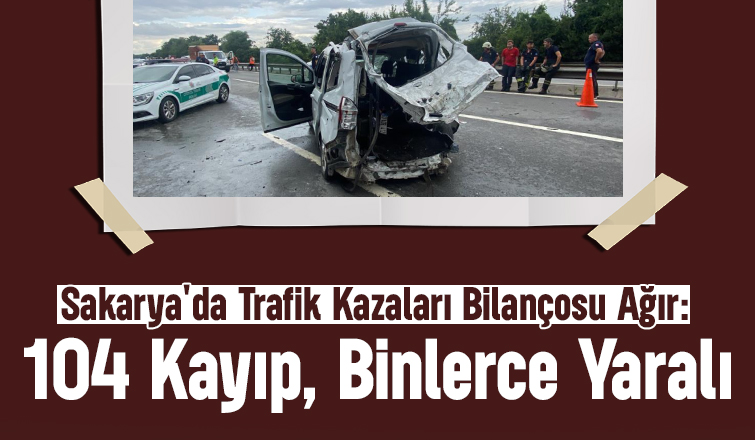 Sakarya'da 2024'ün kaza bilançosu: 104 ölü, 5 binden fazla yaralı