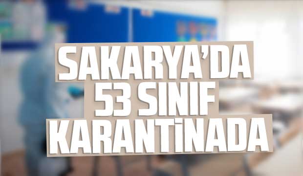 Sakarya'da 53 sınıf karantinada