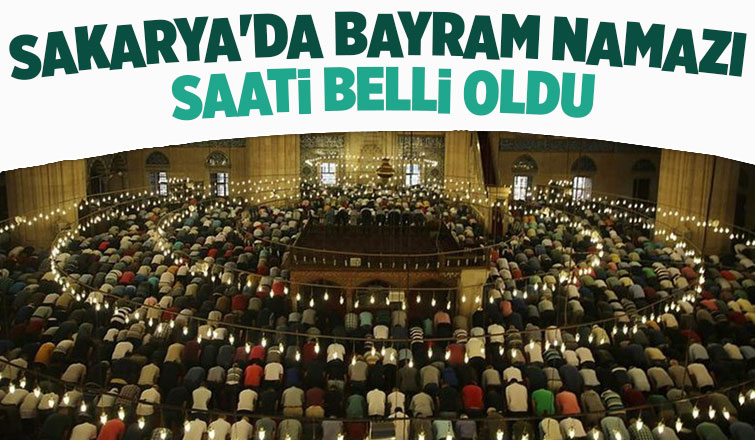 Sakarya'da bayram namazı saati açıklandı