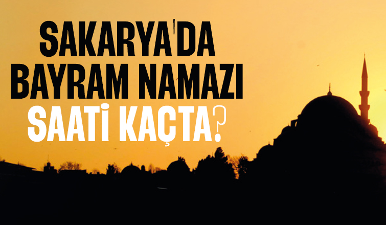Sakarya'da bayram namazı saati