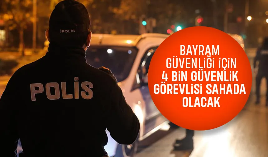 Sakarya'da bayramda 4 bin polis ve jandarma görev yapacak