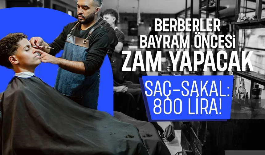 Sakarya'da berberler zam yapıyor; Saç-sakal 800 lira olacak