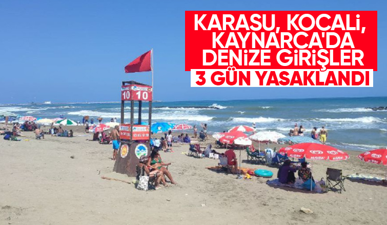 Sakarya'da denize girişlere 3 gün yasak geldi