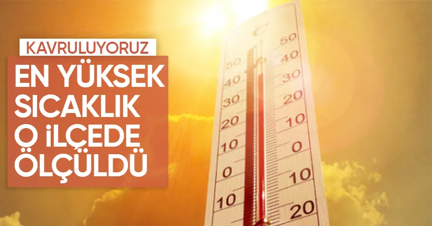 Sakarya'da en yüksek sıcaklık o ilçede kaydedildi