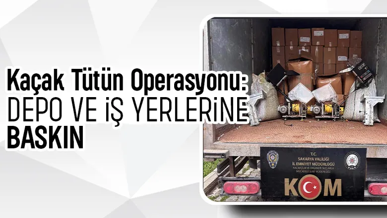 Sakarya'da iki ilçede kaçakçılık operasyonu